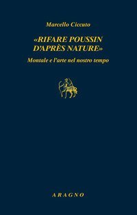 &laquo;Rifare Poussin d'apr&egrave;s nature&raquo;. Montale e l'arte nel nostro tempo