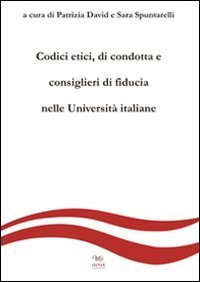 Codici etici, di condotta e consiglieri di fiducia nelle universit&agrave; italiane
