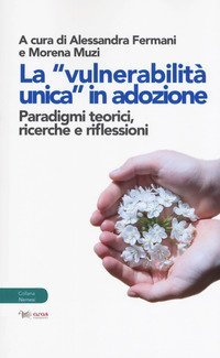 La &laquo;vulnerabilit&agrave; unica in adozione&raquo;. Paradigmi teorici, ricerche e riflessioni