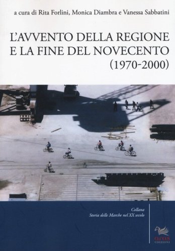 L'avvento della Regione e la fine del Novecento (1970-2000)