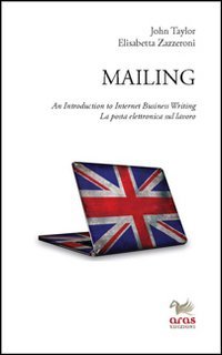 Mailing. An introduction to internet business writing. La posta elettronica sul lavoro - LAVORO