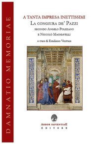 A tanta impresa inettissimi. La congiura de' Pazzi secondo Angelo Poliziano e Niccol&ograve; Machiavelli