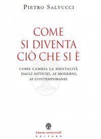 Come si diventa ci&ograve; che si &egrave;. Come cambia la mentalit&agrave; dagli antichi, ai moderni, ai contemporanei