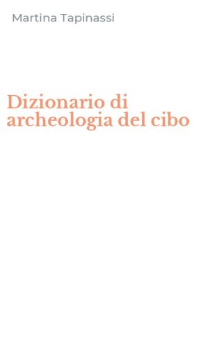 Dizionario di archeologia del cibo
