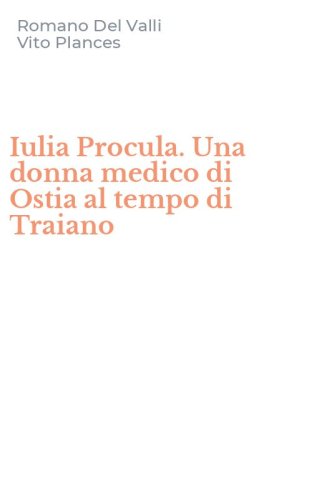 Iulia Procula. Una donna medico di Ostia al tempo di Traiano