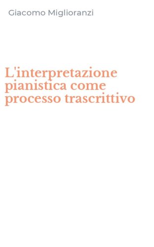 L'interpretazione pianistica come processo trascrittivo