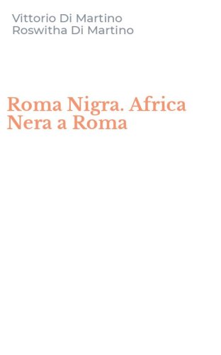 Roma Nigra. Africa Nera a Roma