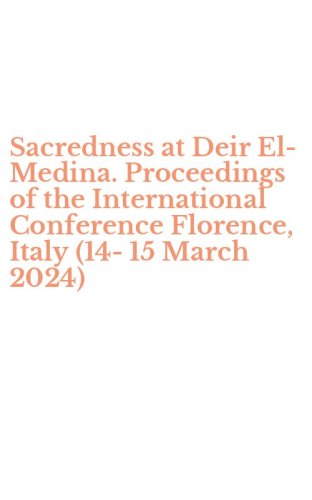 Sacredness at Deir El-Medina. Proceedings of the International Conference Florence, Italy (14-15 March 2024)