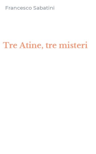 Tre Atine, tre misteri