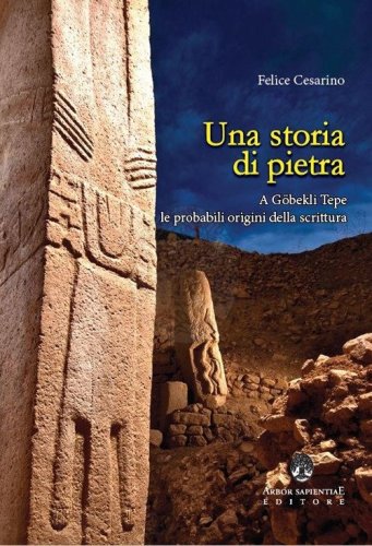 Una storia di pietra. A G&ouml;bekli Tepe le probabili origini della scrittura