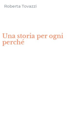 Una storia per ogni perch&eacute;