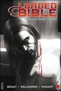 Loaded Bible. Ges&ugrave; contro i vampiri. Ediz. italiana