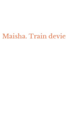 Maisha. Train devie