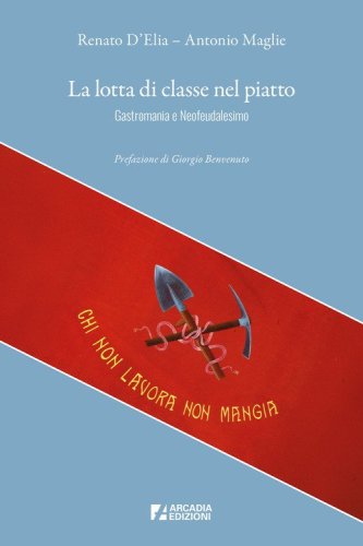 La lotta di classe nel piatto. Gastromania e neofeudalesimo