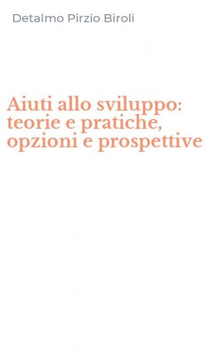 Aiuti allo sviluppo: teorie e pratiche, opzioni e prospettive
