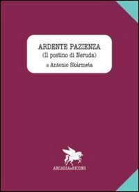 Ardente pazienza (Il postino di Neruda)