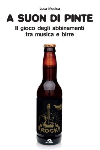 A suon di pinte. Teoria e pratica dell'abbinamento birra/rock