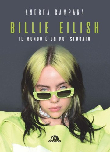 Billie Eilish. Il mondo &egrave; un po' sfocato