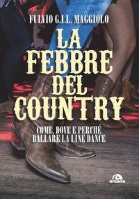 La febbre del country. Come, dove e perch&eacute; ballare la line dance