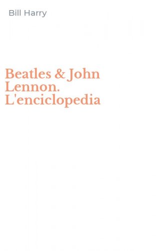 Beatles & John Lennon. L'enciclopedia