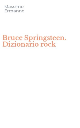 Bruce Springsteen. Dizionario rock