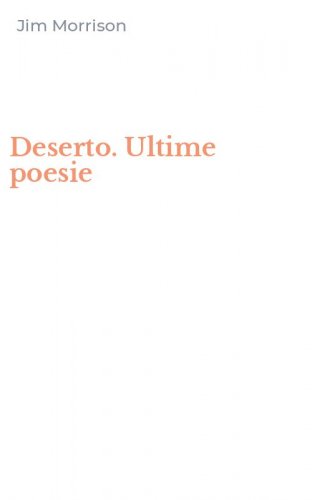 Deserto. Ultime poesie