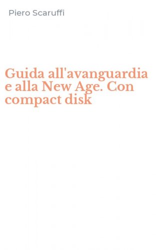 Guida all'avanguardia e alla New Age. Con compact disk