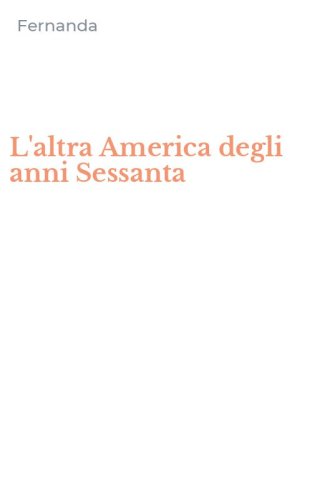 L'altra America degli anni Sessanta
