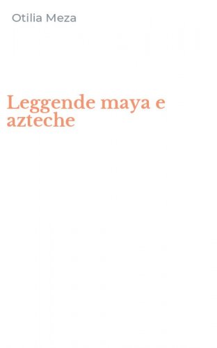Leggende maya e azteche