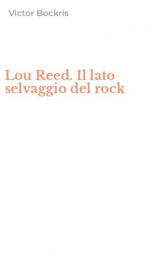 Lou Reed. Il lato selvaggio del rock