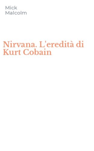 Nirvana. L'eredit&agrave; di Kurt Cobain