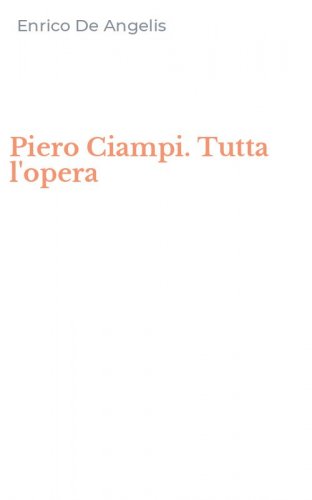 Piero Ciampi. Tutta l'opera