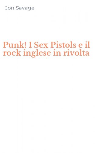 Punk! I Sex Pistols e il rock inglese in rivolta
