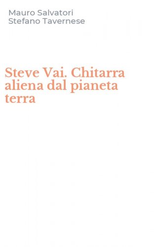 Steve Vai. Chitarra aliena dal pianeta terra