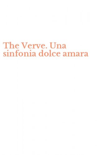 The Verve. Una sinfonia dolce amara
