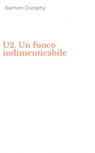 U2. Un fuoco indimenticabile