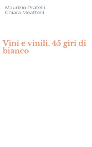 Vini e vinili. 45 giri di bianco