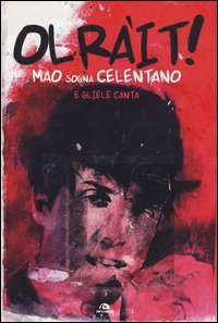 Olr&agrave;it! Mao sogna Celentano e gliele canta