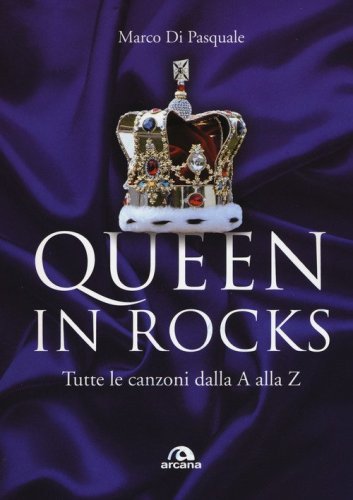 Queen in Rocks. Tutte le canzoni dalla A alla Z