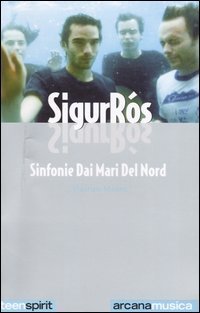 Sigur R&oacute;s. Sinfonie dai mari del nord