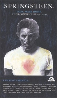 Springsteen. Long walk home. Testi commentati. 1992-2009
