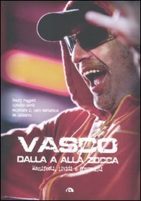 Vasco dalla A alla Zocca. Manifesti lividi e frammenti