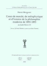 Cours de morale, de m&eacute;taphisique et d'histoire de la philosophie moderne de 1892-1893 au lyc&eacute;e Henry-IV