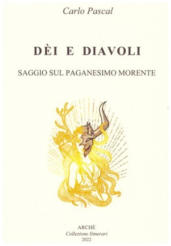 D&egrave;i e diavoli. Saggio sul paganesimo morente