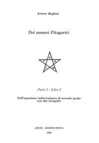 Dei numeri pitagorici parte prima. Dell'equazione indeterminata di secondo grado con due incognite