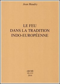 Le feu dans la tradition indo-europ&eacute;enne
