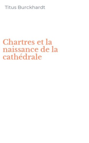 Chartres et la naissance de la cath&eacute;drale