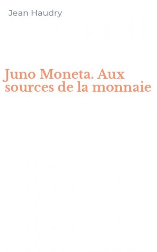 Juno Moneta. Aux sources de la monnaie