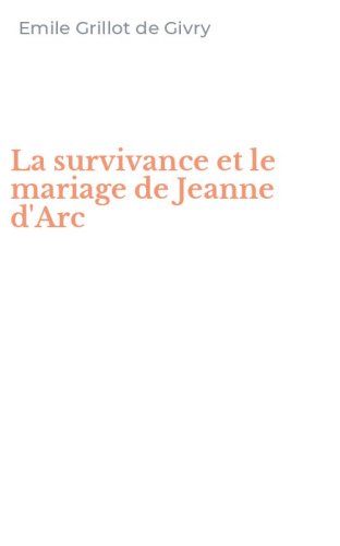 La survivance et le mariage de Jeanne d'Arc