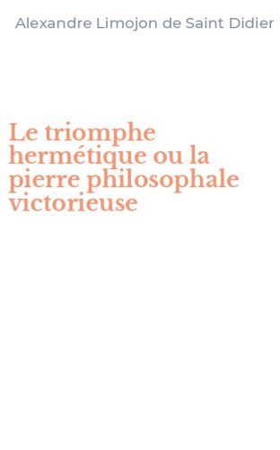 Le triomphe herm&eacute;tique ou la pierre philosophale victorieuse
